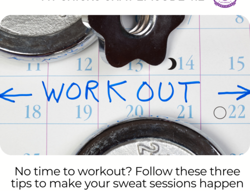 FIT CHICKS Chat Episode 412 – No Time to Workout? Follow these three tips to make your sweat sessions happen